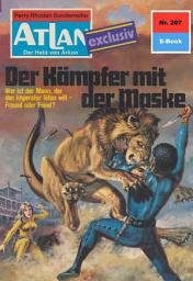 Icon image Atlan 207: Der Kämpfer mit der Maske: Atlan-Zyklus "Der Held von Arkon"