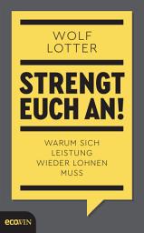 Icon image Strengt euch an!: Warum sich Leistung wieder lohnen muss