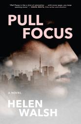 Icon image Pull Focus: A Novel