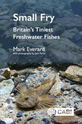 Icon image Small Fry: Britain's Tiniest Freshwater Fishes