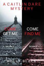 Icon image A Caitlin Dare Mystery: Come Get Me (#1) and Come Find Me (#2)