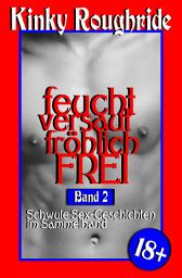 Icon image feucht versaut fröhlich FREI Band 2: Schwule Sex-Geschichten im Sammelband