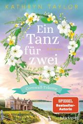 Icon image Ein Tanz für zwei: Cornwall-Träume - Roman - Der neue Liebesroman der SPIEGEL-Bestsellerautorin