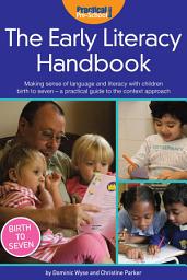 Icon image The Early Literacy Handbook: Making sense of language and literacy with children birth to seven - a practical guide to the context approach