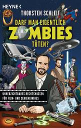 Icon image Darf man eigentlich Zombies töten?: Unverzichtbares Rechtswissen für Film- und Serienjunkies