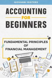 Icon image Accounting for Beginners: Fundamental Principles of Financial Management