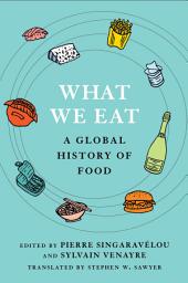 Icon image What We Eat: A Global History of Food