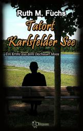 Icon image Tatort Karlsfelder See: ein Krimi aus dem Dachauer Moos
