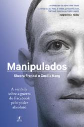 Icon image Manipulados: A verdade sobre a batalha do Facebook pelo poder absoluto