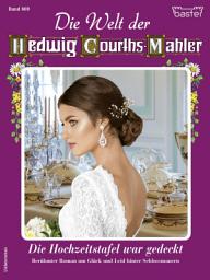 Icon image Die Welt der Hedwig Courths-Mahler 669: Die Hochzeitstafel war gedeckt