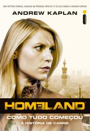 Icon image Homeland:: Como tudo começou - A história de Carrie