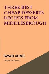 Icon image Three Best Cheap Desserts Recipes from Middlesbrough