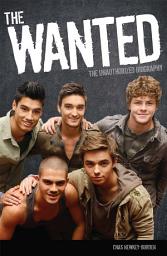 Icon image The Wanted: The Unauthorized Biography