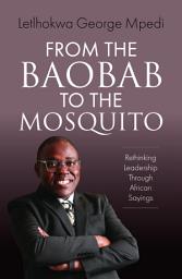 Icon image From the Baobab to the Mosquito: Rethinking Leadership Through African Sayings