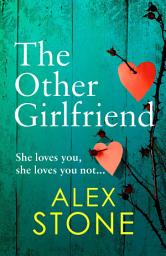 Icon image The Other Girlfriend: The addictive, gripping psychological thriller from the bestselling author of The Perfect Daughter