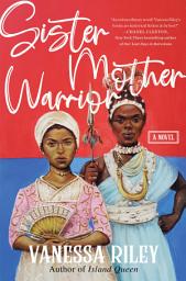 Icon image Sister Mother Warrior: A Novel