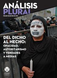 Icon image Del dicho al hecho: opacidad, autoritarismo y verdades a medias. Primer semestre 2015 (Análisis Plural)