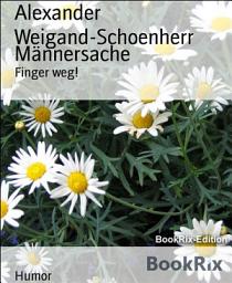Icon image Männersache: Finger weg!