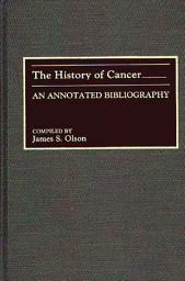 Icon image The History of Cancer: An Annotated Bibliography