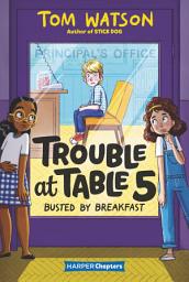 Icon image Trouble at Table 5 #2: Busted by Breakfast