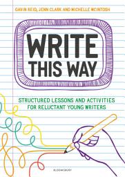 Icon image Write This Way: Structured lessons and activities for reluctant young writers