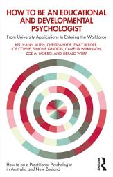 Icon image How to be an Educational and Developmental Psychologist: From University Applications to Entering the Workforce