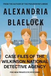 Icon image Case Files of the Wilkinson National Detective Agency