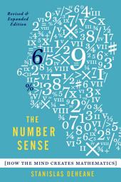 Icon image The Number Sense: How the Mind Creates Mathematics, Revised and Updated Edition