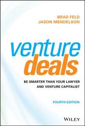 Icon image Venture Deals: Be Smarter Than Your Lawyer and Venture Capitalist, Edition 4