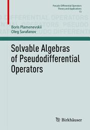 Icon image Solvable Algebras of Pseudodifferential Operators
