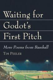 Icon image Waiting for Godot's First Pitch: More Poems from Baseball