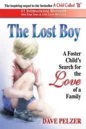 Icon image The Lost Boy: A Foster Child's Search for the Love of a Family