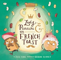Icon image Lady Pancake & Sir French Toast: Volume 1