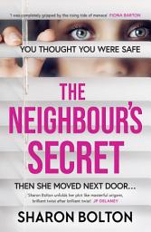 Icon image The Neighbour's Secret: An absolutely gripping thriller with a twist that will leave you breathless
