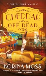 Icon image Cheddar Off Dead: A Cheese Shop Mystery