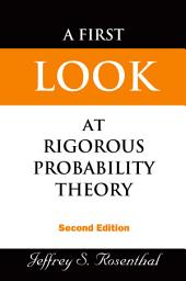 Icon image A First Look at Rigorous Probability Theory