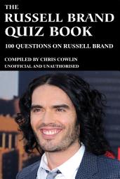 Icon image The Russell Brand Quiz Book: 100 Questions on Russel Brand