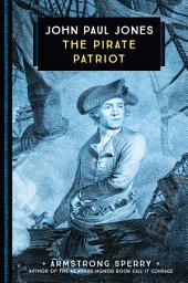 Icon image John Paul Jones: The Pirate Patriot