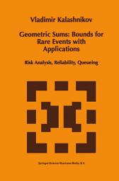 Icon image Geometric Sums: Bounds for Rare Events with Applications: Risk Analysis, Reliability, Queueing