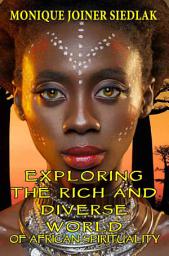 Icon image Exploring the Rich and Diverse World: of African Spirituality