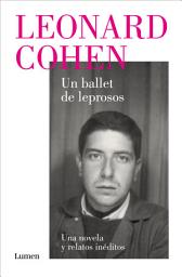 Icon image Un ballet de leprosos. Una novela y relatos inéditos
