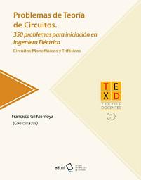 Icon image Problemas de teoría de circuitos: 350 problemas para iniciación en Ingeniería Eléctrica