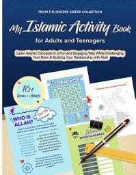 Icon image My Islamic Activity Book for Adults and Teenagers: Learn Islamic Concepts in a Fun and Engaging Way While Challenging Your Brain & Building Your Islamic Knowledge