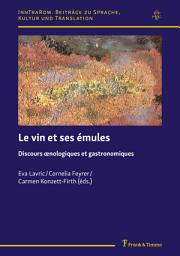 Icon image Le vin et ses émules: Discours œnologiques et gastronomiques