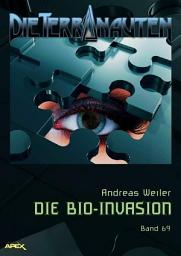 Icon image DIE TERRANAUTEN, Band 69: DIE BIO-INVASION: Die große Science-Fiction-Saga!