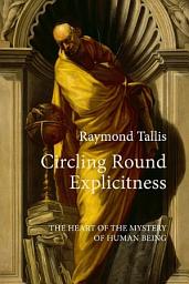 Icon image Circling Round Explicitness: The Heart of the Mystery of Human Being