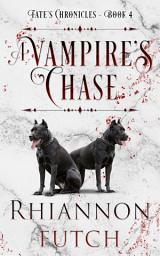 Icon image A Vampire's Chase: A Fated Mates Vampire Witch Steamy Romance