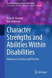 Icon image Character Strengths and Abilities Within Disabilities: Advances in Science and Practice