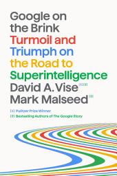 Icon image Google on the Brink: Turmoil and Triumph on the Road to Superintelligence