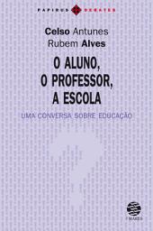 Icon image O Aluno, o professor, a escola: Uma conversa sobre educação